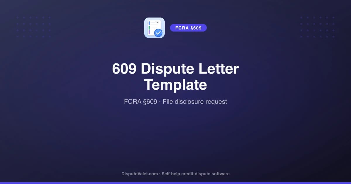 609 Dispute Letter Template (FCRA §609)