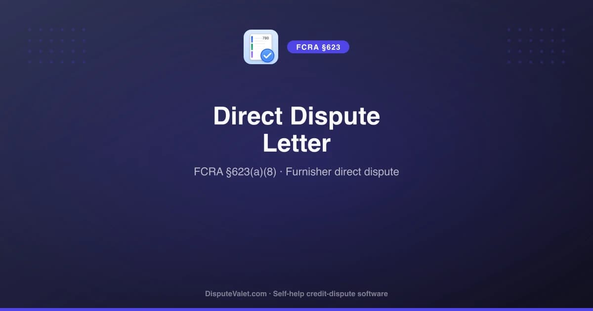 Direct Dispute Letter Template (FCRA §623)