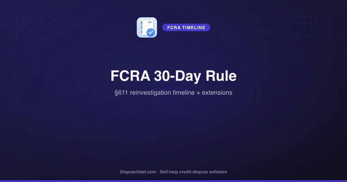The FCRA 30-Day Rule — §611 Reinvestigation Explained
