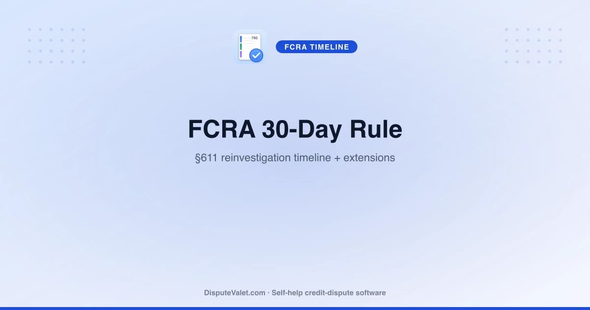 The FCRA 30-Day Rule — §611 Reinvestigation Timeline Explained