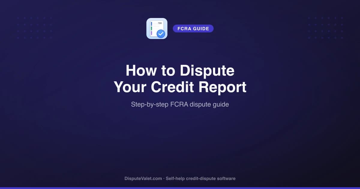 How to Dispute Your Credit Report and Win (FCRA Guide)
