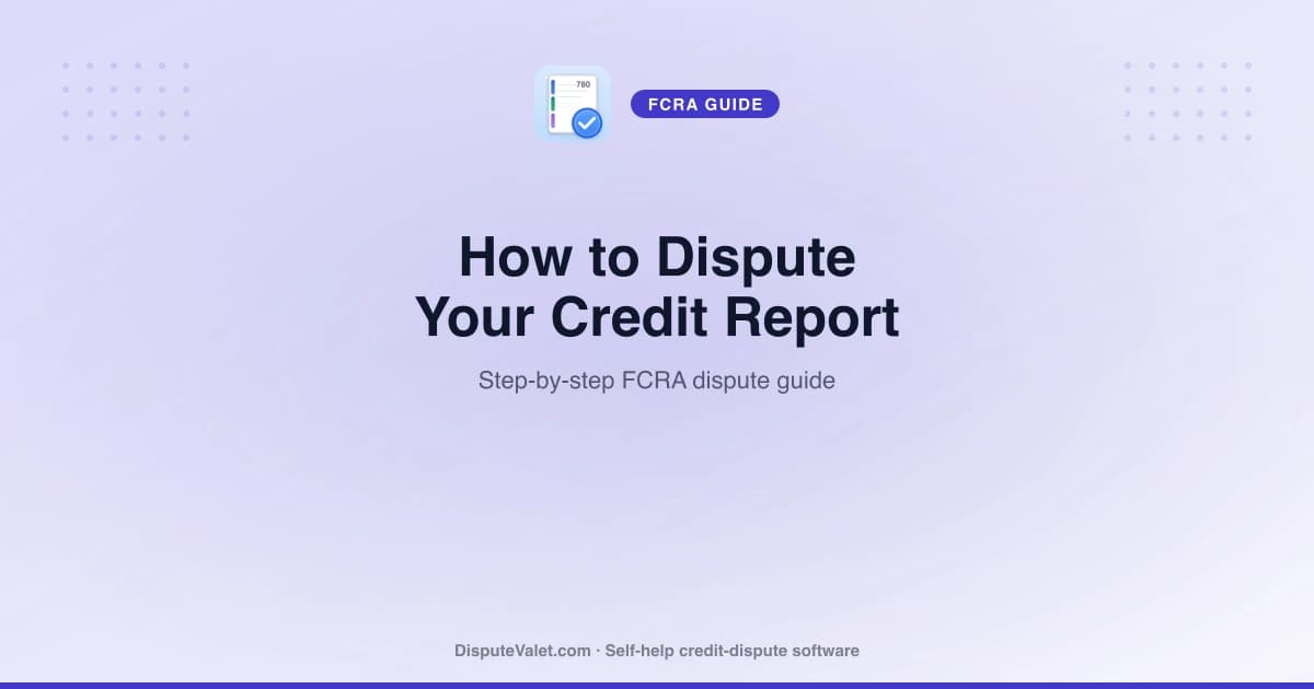 How to Dispute Your Credit Report and Win (FCRA Guide)