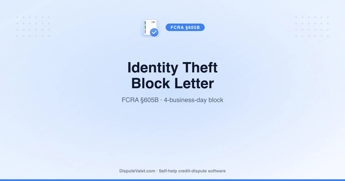 Identity Theft Block Letter Template (FCRA §605B)