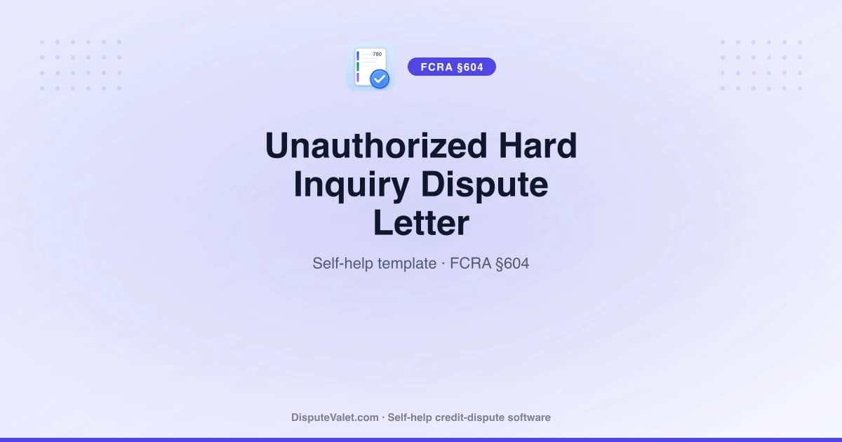 Unauthorized Hard Inquiry Dispute Letter (FCRA §604)