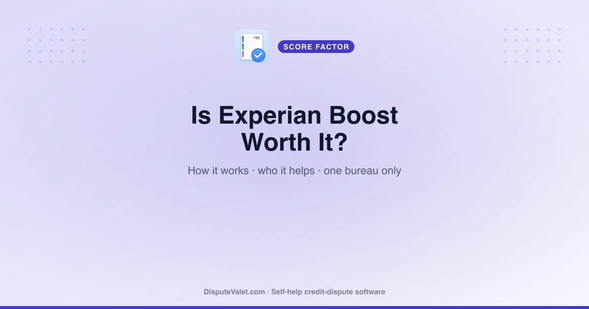 Is Experian Boost Worth It? How It Works & Who It Helps