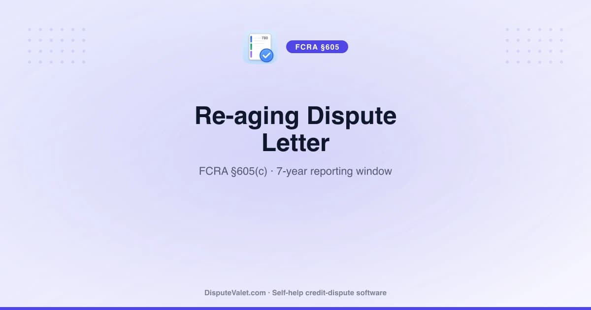 Re-aging Dispute Letter Template (FCRA §605)