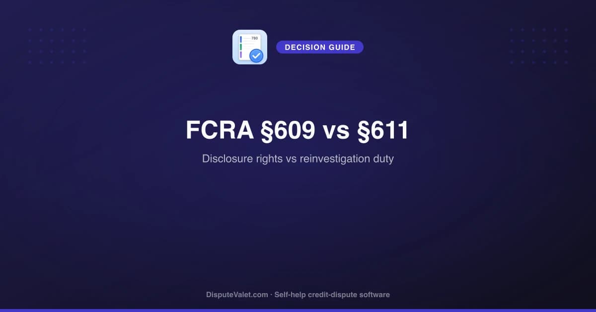 Section 609 vs Section 611 — Which FCRA Letter to Send?