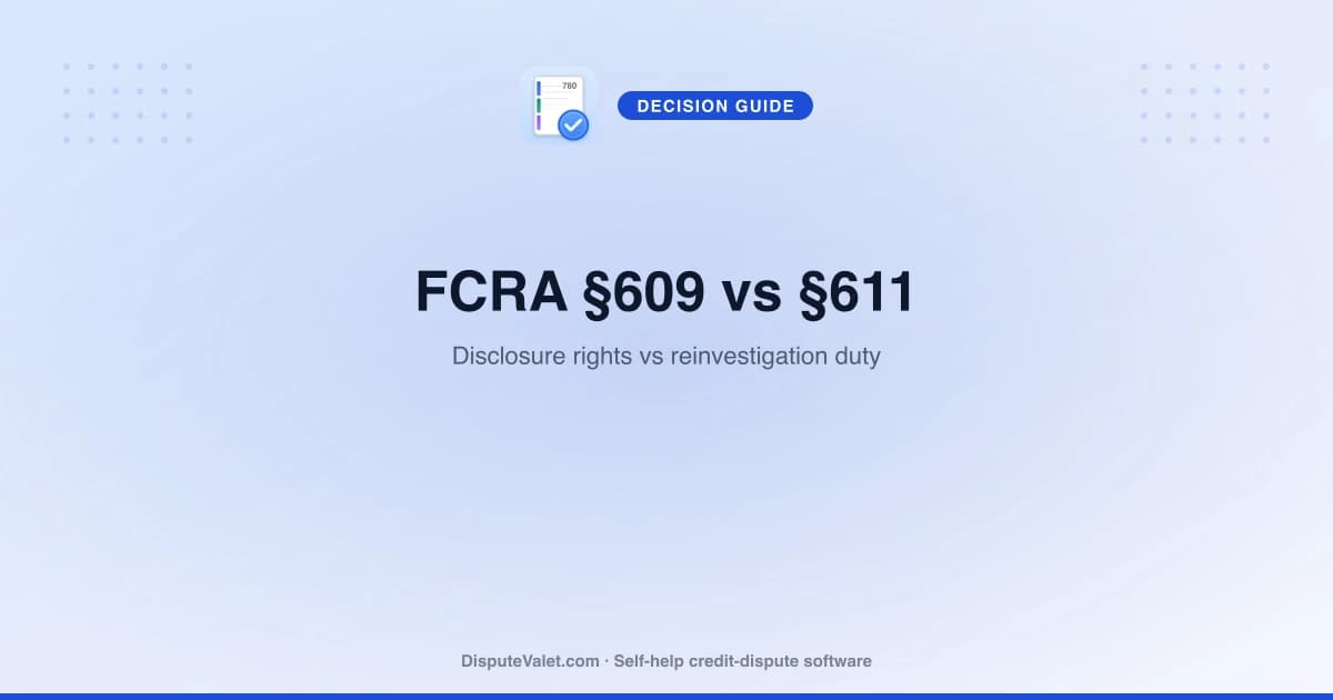 Section 609 vs Section 611 — Which FCRA Letter to Send?