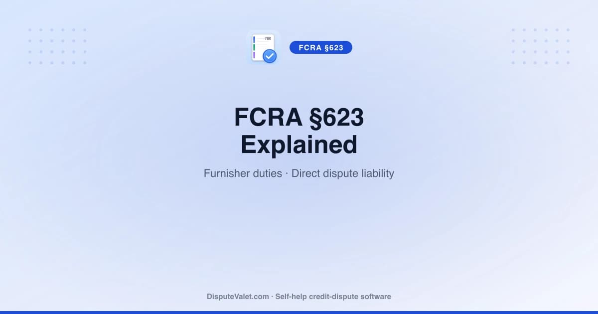 FCRA Section 623 — Furnisher Duties & Direct Disputes Explained