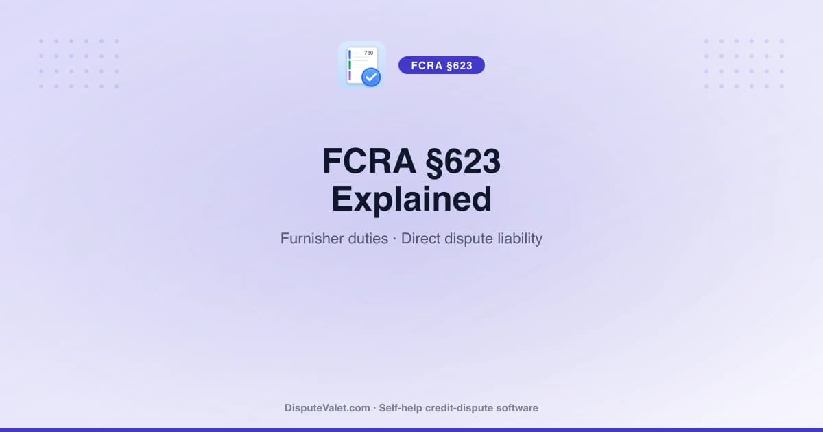 FCRA §623 — Furnisher Duties & Direct Disputes Explained